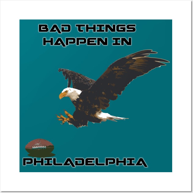 Philadelphia, Bad Things Happen Wall Art by FasBytes